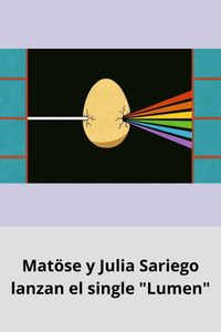 Matöse y Julia Sariego lanzan el single Lumen.