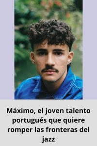 Máximo, el joven talento portugués que quiere romper las fronteras del jazz