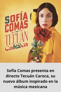 Sofía Comas presenta en directo Tecuán Caroca, su nuevo álbum inspirado en la música mexicana