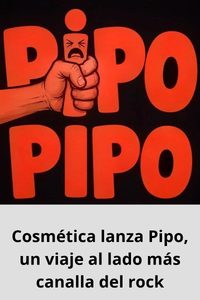 Cosmética lanza Pipo, un viaje al lado más canalla del rock