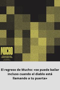 El regreso de Mucho «se puede bailar incluso cuando el diablo está llamando a tu puerta»