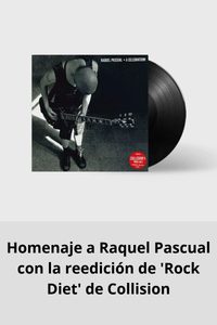 Homenaje a Raquel Pascual con la reedición de 'Rock Diet' de Collision